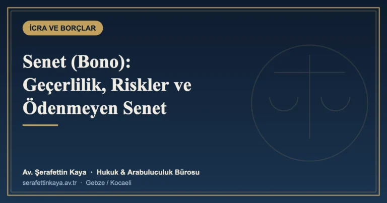 Senet (Bono) Rehberi: Geçerlilik Şartları, Boş Senet Riski ve Ödenmeyen Senet