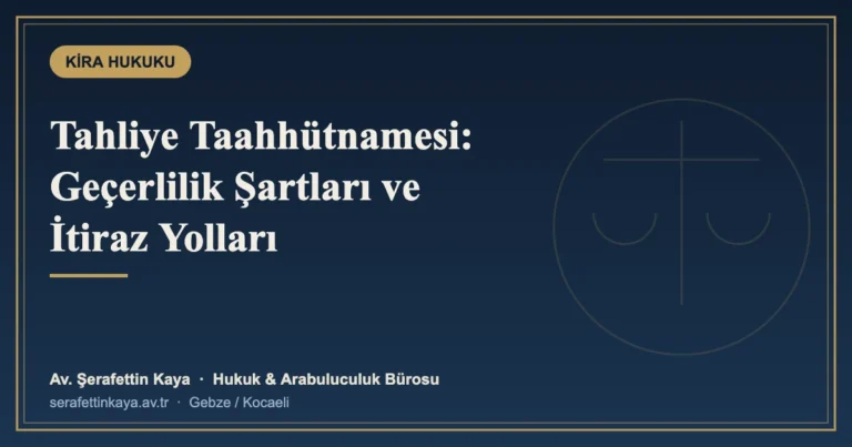 Tahliye Taahhütnamesi: Geçerlilik Şartları ve İtiraz Yolları