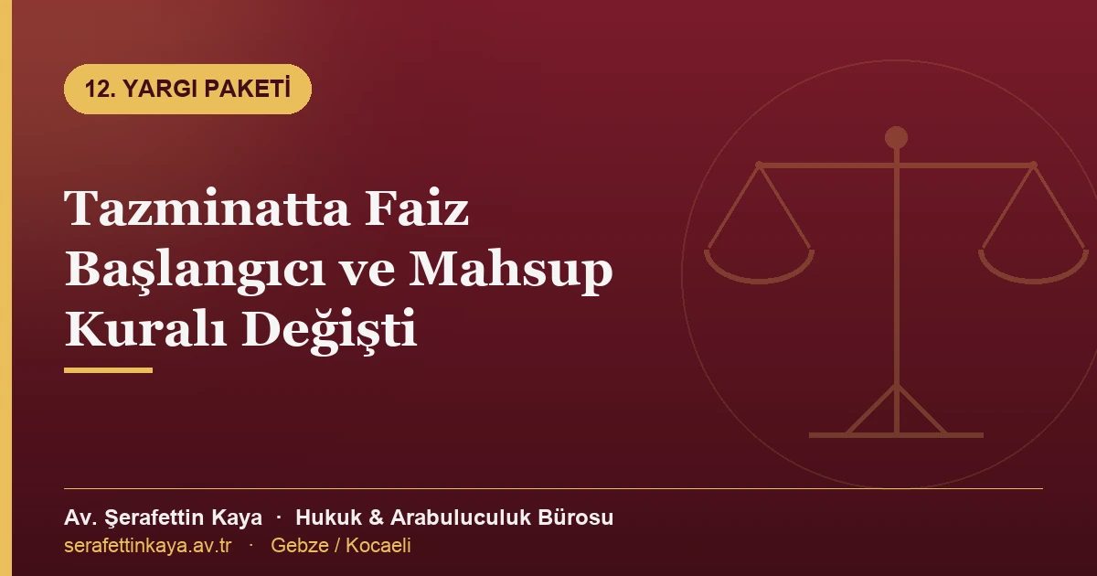 Tazminatta Faiz Başlangıcı ve Mahsup Kuralı Değişti