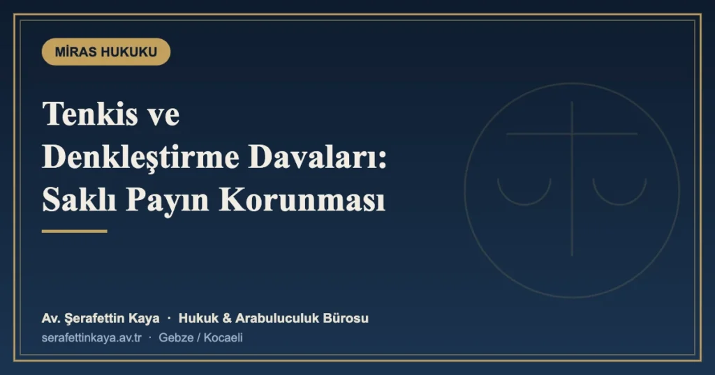 Tenkis ve Denkleştirme Davaları: Saklı Payın Korunması