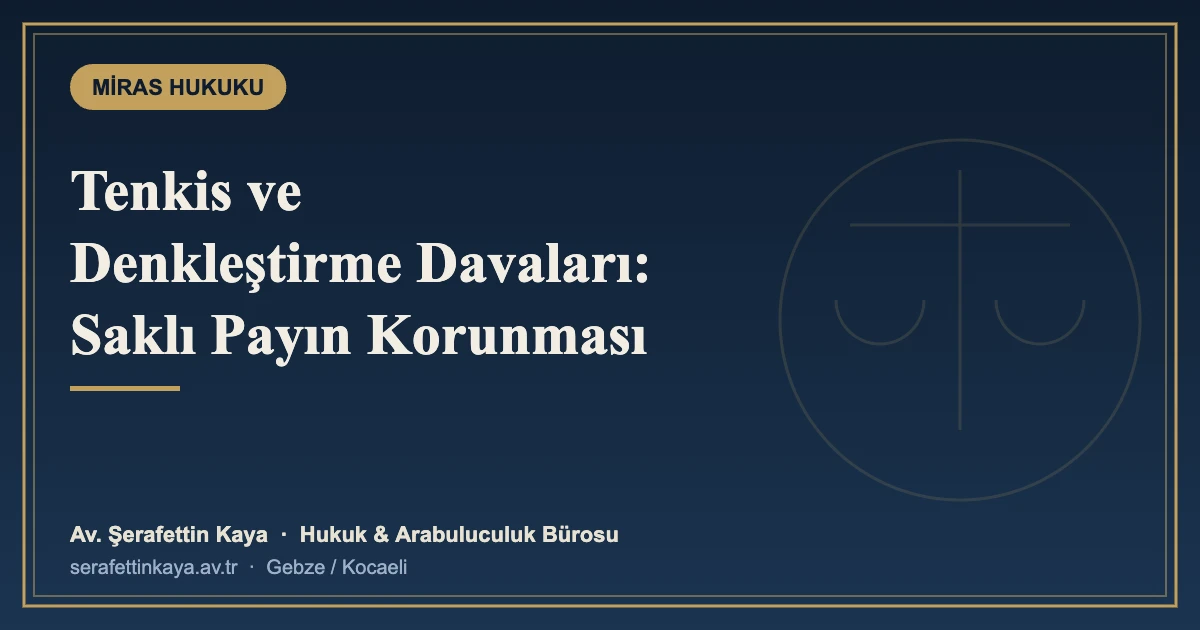 Tenkis ve Denkleştirme Davaları: Saklı Payın Korunması