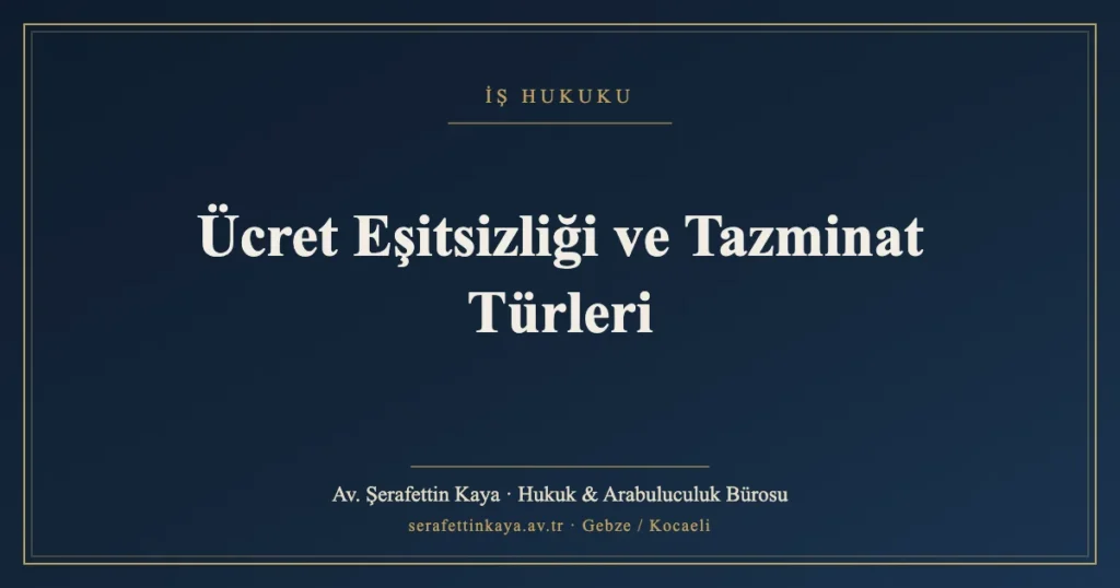 Ücret Eşitsizliği ve Tazminat Türleri
