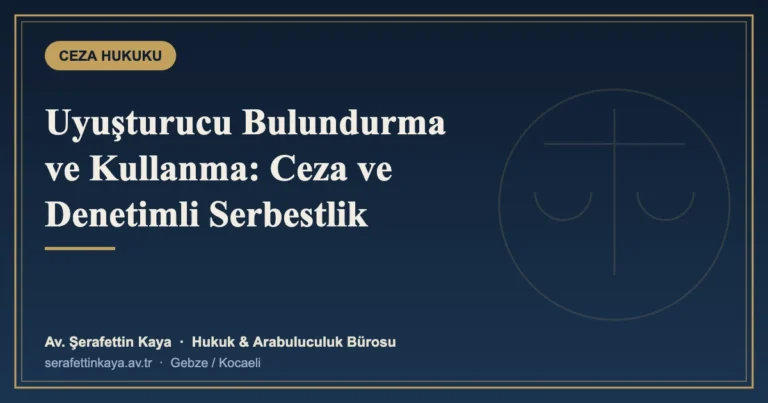 Uyuşturucu Bulundurma ve Kullanma Suçu: Ceza, Denetimli Serbestlik ve Erteleme