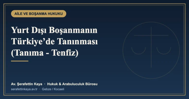 Yurt Dışı Boşanmanın Türkiye’de Tanınması (Tanıma ve Tenfiz)