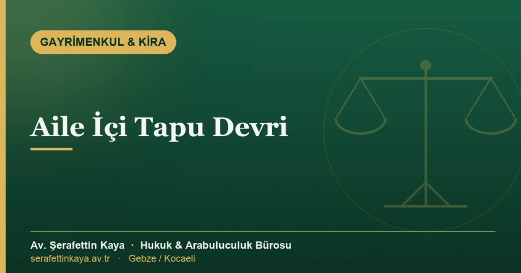 Aile içi tapu devrinin yolları ve risklerini konu alan yazının kapak görseli.
