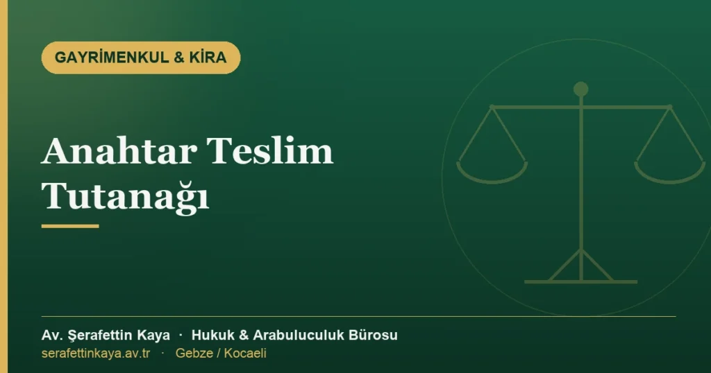 Anahtar teslim tutanağını ve tahliye tarihinin ispatını konu alan yazının kapak görseli.