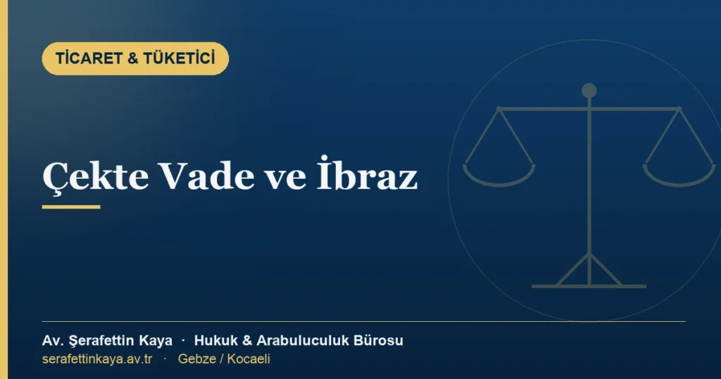 Çekte vade ve ibraz süreleri konulu yazının kapak görseli.