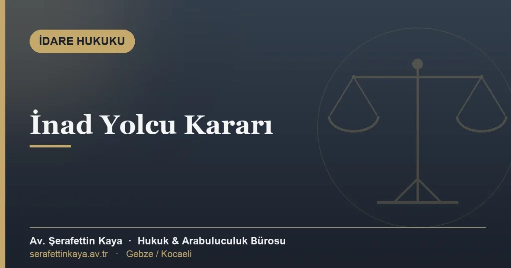 İnad yolcu (kabul edilemeyen yolcu) kararına itiraz ve iptal davası konulu makalenin kapak görseli