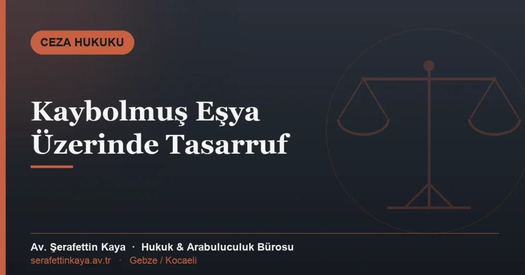 Kaybolmuş veya hata sonucu ele geçmiş eşya üzerinde tasarruf suçu konulu makale kapak görseli