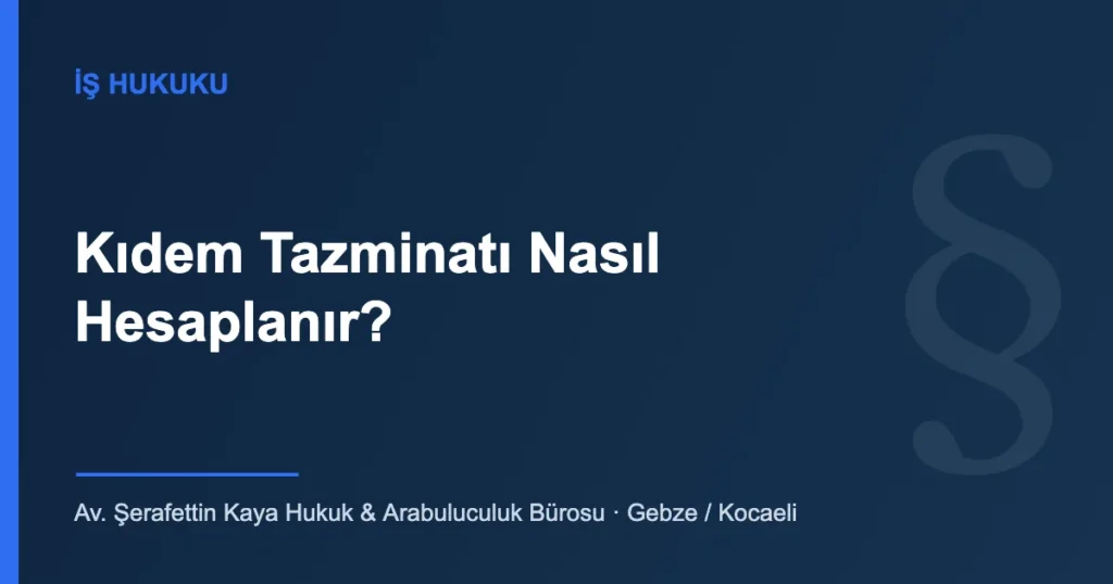 Kıdem tazminatı hesabını ve giydirilmiş ücreti anlatan iş hukuku görseli