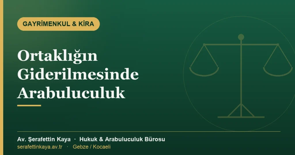 Ortaklığın giderilmesi davalarında zorunlu arabuluculuğu konu alan yazının kapak görseli.