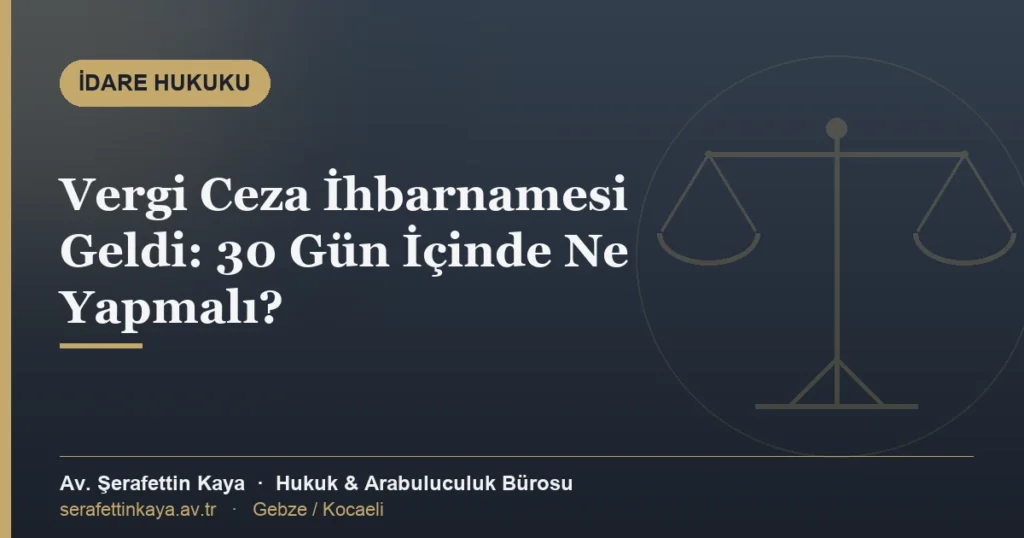 Vergi ve ceza ihbarnamesinin tebliğinden itibaren 30 günlük dava, uzlaşma ve cezada indirim süresini anlatan kapak görseli
