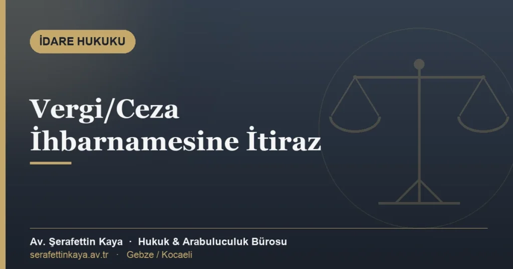 Vergi ve ceza ihbarnamesine itiraz: otuz günlük süre, cezada indirim, uzlaşma ve dava yolu konulu makale kapağı.