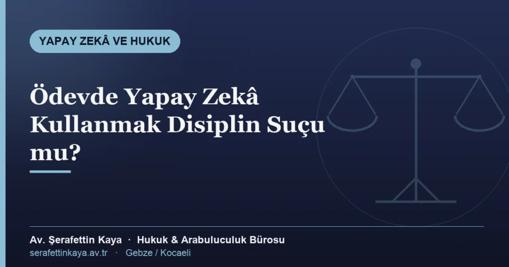 Yükseköğretimde ödev ve tez çalışmalarında yapay zekâ kullanımının disiplin hukuku karşısındaki durumu — bilgilendirme kapağı