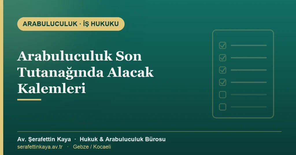 Arabuluculuk son tutanağında alacak kalemleri: Yargıtay kuralı ve Anayasa Mahkemesi kararları.